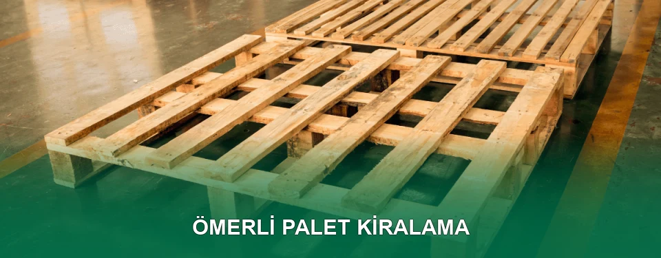Ömerli Palet Kiralama Hizmeti